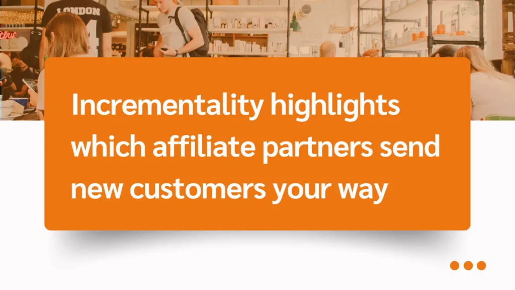 A cafe setting with people engaged in activities, featuring a bold orange text box discussing affiliate partner incrementality.