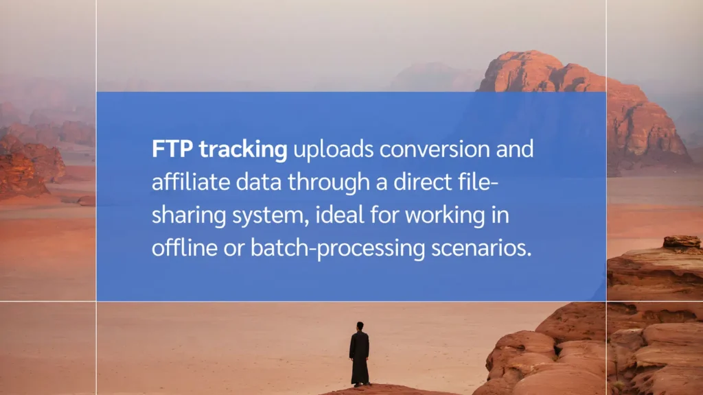 Text overlaying a desert landscape explains FTP tracking for uploading conversion and affiliate data in offline scenarios.