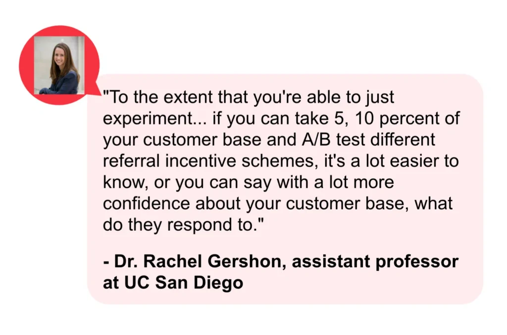 Quote by Dr. Rachel Gershon from UC San Diego discussing customer behavior through A/B testing and referral incentive schemes.