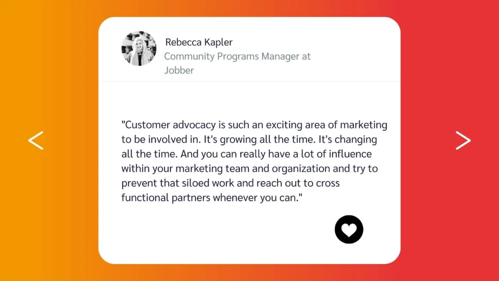 Quote from Rebecca Kapler, Community Programs Manager at Jobber, discussing the importance of customer advocacy in marketing.