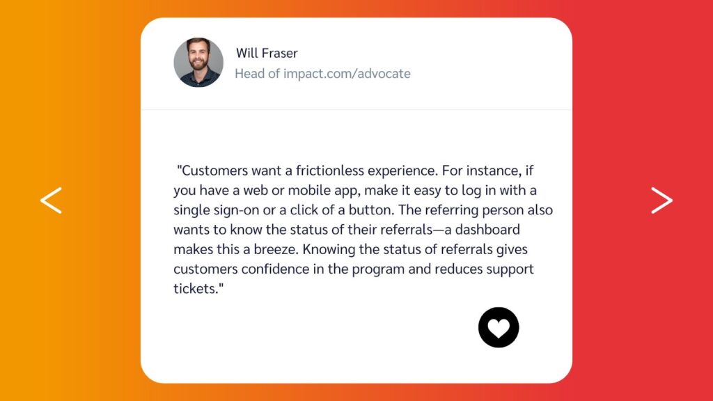 Quote from Will Fraser, Head of discoverimpact.wpenginepowered.com/advocate, discussing the importance of a seamless customer experience in referrals.