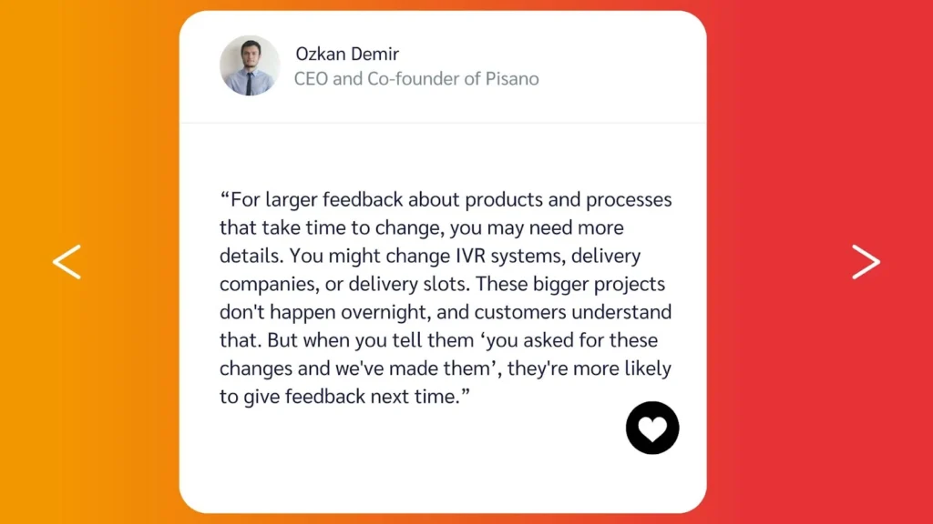 Quote from Ozkhan Demir, CEO of Pisano, discussing customer feedback and the importance of communication in process changes.