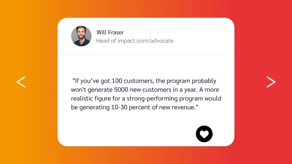 Quote from Will Fraser, discussing realistic customer growth expectations from a program, over a gradient orange to red background.