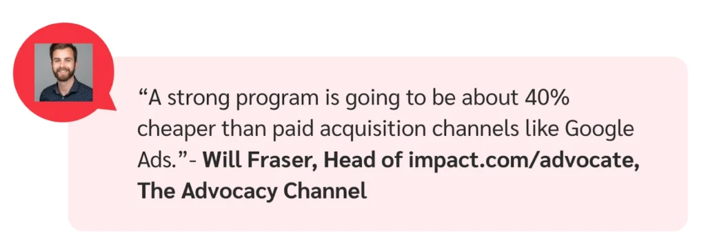 Quote by Will Fraser, Head of The Advocacy Channel, discussing cost-effective marketing compared to Google Ads.