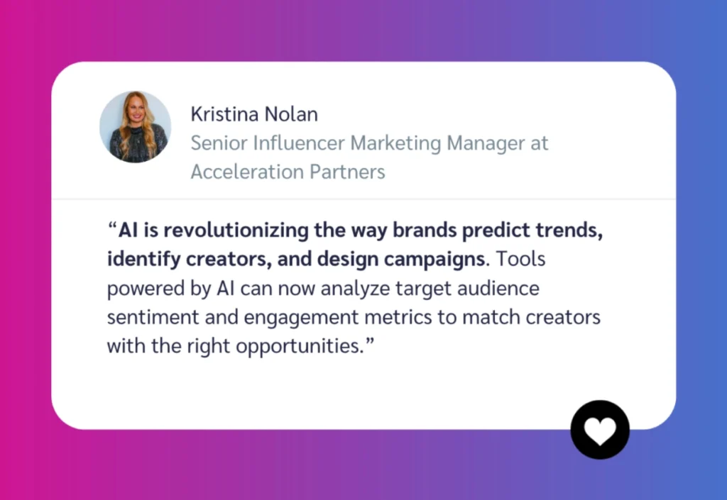 Quote from Kristina Nolan discussing AI's impact on brand marketing and creator engagement, set against a colorful gradient background.