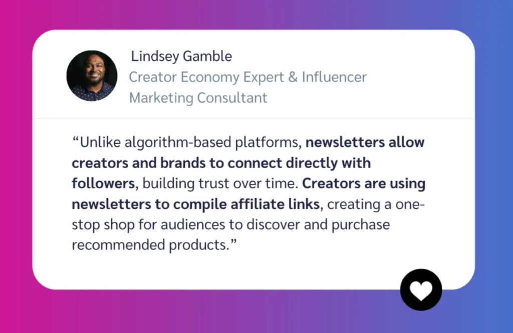 A quote from Lindsey Gamble, Creator Economy Expert, about the benefits of newsletters for creators and brands to build direct connections.