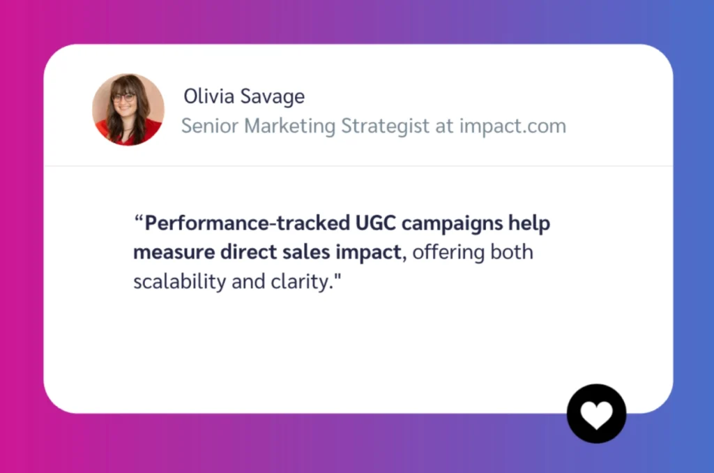Quote from Olivia Savage, Senior Marketing Strategist at discoverimpact.wpenginepowered.com, on UGC campaigns' impact on sales scalability and clarity.