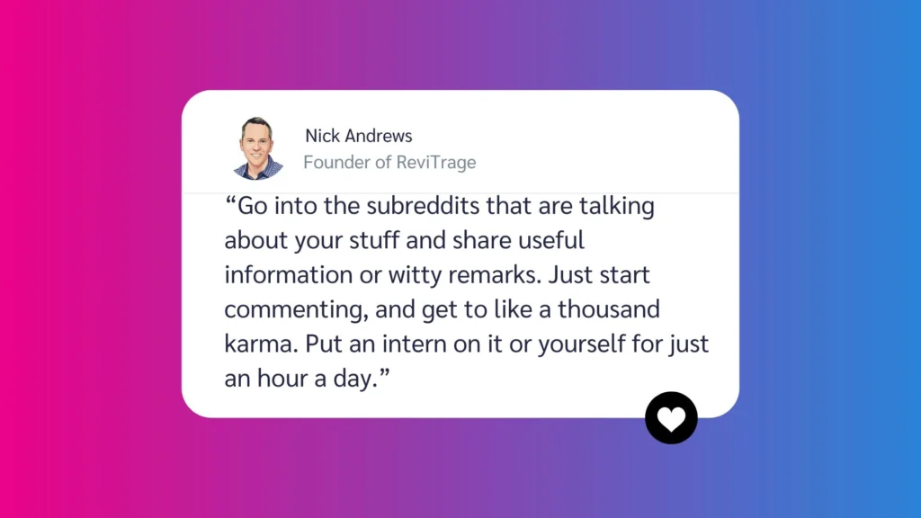 A quote from Nick Andrews, founder of ReviTrage, offering advice on engaging in subreddits to gain karma and visibility.